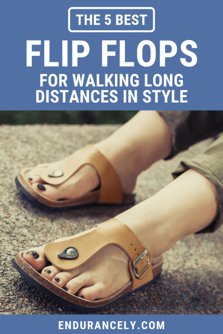 flip flops for walking long distances